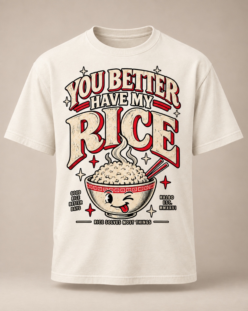 KALBO YOU BETTER HAVE MY RICE Tee